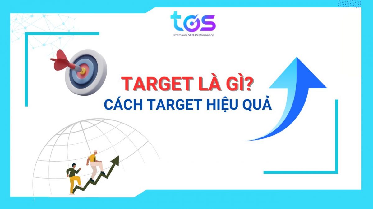 Target Thế Nào Mới Gọi Là Chuẩn Và Mang Lại Hiệu Quả?