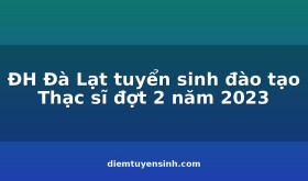 DH-Da-Lat-tuyen-sinh-dao-tao-Thac-si-dot-2-nam-2023_C325_D17212