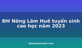 DH-Nong-Lam-Hue-tuyen-sinh-cao-hoc-nam-2023_C325_D6463