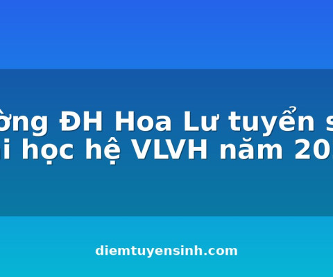 Truong-DH-Hoa-Lu-tuyen-sinh-dai-hoc-he-VLVH-nam-2023_C82_D19239