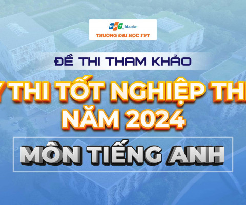 Đề thi và đáp án môn Tiếng Anh kỳ thi tốt nghiệp THPT 2024 full 24 mã đề