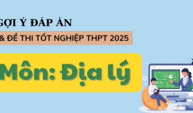 Đáp án môn Địa Lý kỳ thi tốt nghiệp THPT 2025 full 48 mã đề (tham khảo)