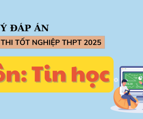 Đáp án môn Tin học kỳ thi THPT 2025 Full mã đề (tham khảo)